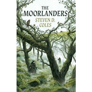 Moorlanders, Paperback - Steven D. Coles imagine