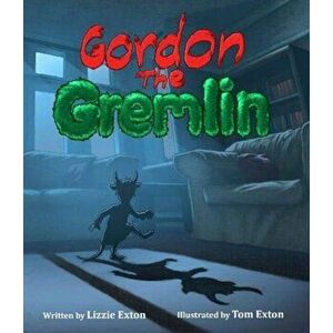 Gordon the Gremlin, Paperback - Lizzie Exton imagine