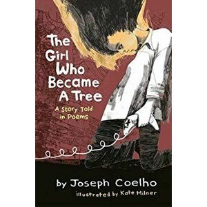 Girl Who Became a Tree. A Story Told in Poems, Hardback - Joseph Coelho imagine