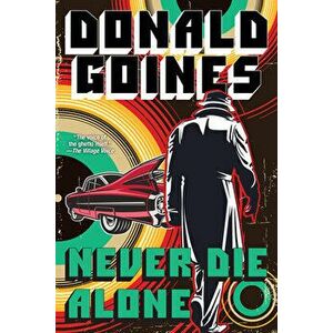 Never Die Alone, Paperback - Donald Goines imagine