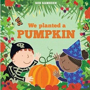 We Planted a Pumpkin. In The Garden Book 3, Hardback - Rob Ramsden imagine