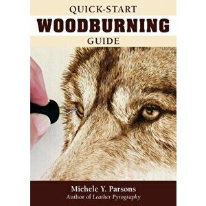 Quick-Start Woodburning Guide, Paperback - Michele Y Parsons imagine