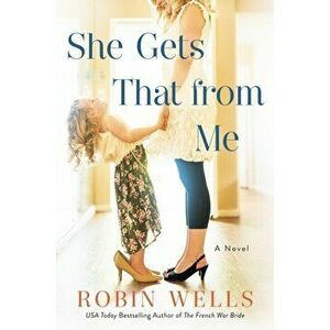 She Gets That From Me, Paperback - Robin Wells imagine