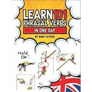 LEARN 101 PHRASAL VERBS IN ONE DAY, Paperback - RORY RYDER imagine