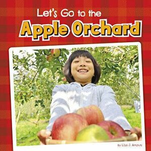 Let's Go to the Apple Orchard, Paperback - Lisa J. Amstutz imagine