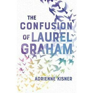 Confusion of Laurel Graham, Paperback - Adrienne Kisner imagine