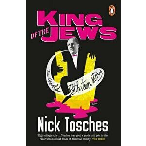 King of the Jews. The Arnold Rothstein Story, Paperback - Nick Tosches imagine