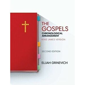 The Gospels: Chronological Arrangement - King James Version, Hardcover - Elijah Grinevich imagine