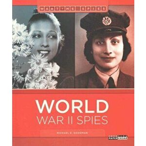 World War II Spies, Paperback - Michael E Goodman imagine
