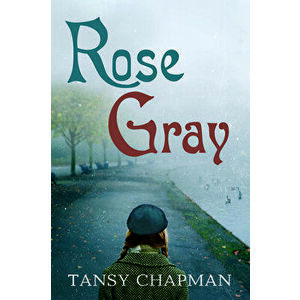 Rose Gray, Paperback - Tansy Chapman imagine