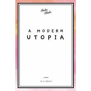 A Modern Utopia, Paperback - H. G. Wells imagine
