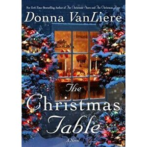 The Christmas Table, Hardcover - Donna Vanliere imagine