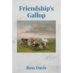 Friendship's Gallop, Paperback - Ross Davis imagine
