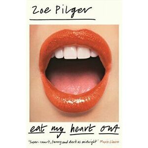 Eat My Heart Out, Paperback - Zoe Pilger imagine