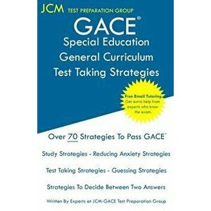 GACE Special Education General Curriculum - Test Taking Strategies: GACE 081 Exam - GACE 082 Exam - Free Online Tutoring - New 2020 Edition - The late imagine