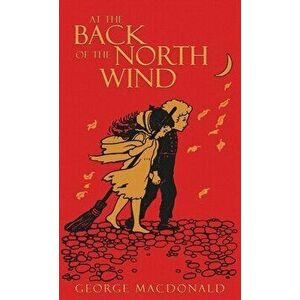 At the Back of the North Wind, Hardcover - George MacDonald imagine