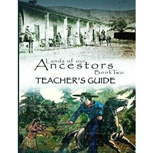 Lands of Our Ancestors Book Two Teacher's Guide, Paperback - Dessa Drake imagine