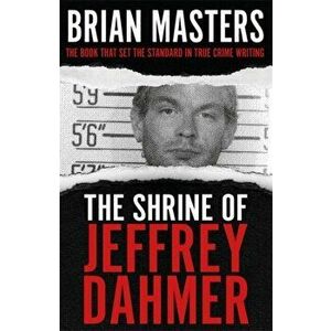 Shrine of Jeffrey Dahmer, Paperback - Brian Masters imagine
