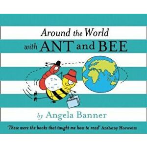 Around the World With Ant and Bee, Hardback - Angela Banner imagine
