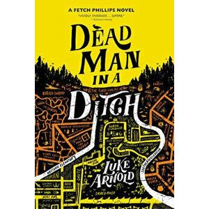 Dead Man in a Ditch, Paperback - Luke Arnold imagine