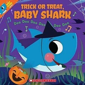 Trick or Treat, Baby Shark! Doo Doo Doo Doo Doo Doo, Paperback - John John Bajet imagine