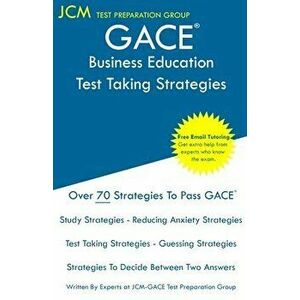 GACE Business Education - Test Taking Strategies: GACE 042 Exam - GACE 043 Exam - Free Online Tutoring - New 2020 Edition - The latest strategies to p imagine