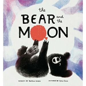 The Bear and the Moon, Hardcover - Matthew Burgess imagine
