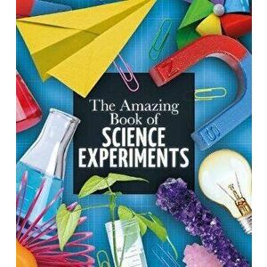 Amazing Book of Science Experiments, Paperback - Thomas Canavan imagine