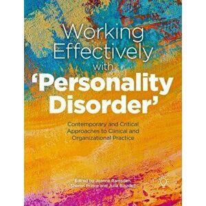 Working Effectively with 'Personality Disorder'. Contemporary and Critical Approaches to Clinical and Organisational Practice, Paperback - Julia Blazd imagine