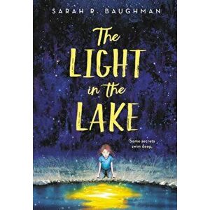 The Light in the Lake, Paperback - Sarah R. Baughman imagine