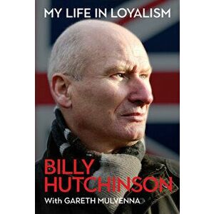 My Life in Loyalism, Paperback - Gareth Mulvenna imagine