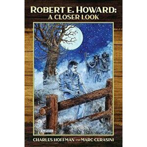 Robert E. Howard: A Closer Look, Paperback - Charles Hoffman imagine