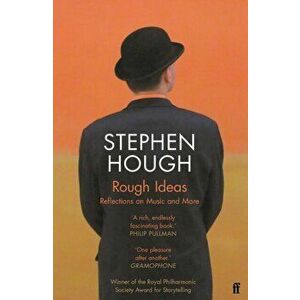Rough Ideas. Reflections on Music and More, Paperback - Stephen Hough imagine