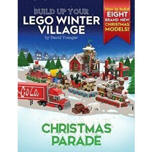 Build Up Your LEGO Winter Village: Christmas Parade, Paperback - David Younger imagine