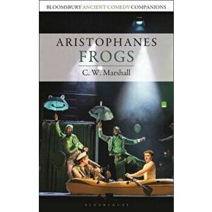 Aristophanes: Frogs, Paperback - C. W. Marshall imagine
