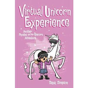 Virtual Unicorn Experience. Another Phoebe and Her Unicorn Adventure, Paperback - Dana Simpson imagine