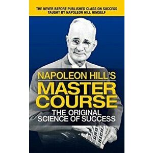 Napoleon Hill's Master Course. The Original Science of Success, Hardback - Napoleon Hill imagine