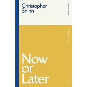Now or Later, Paperback - Christopher Shinn imagine