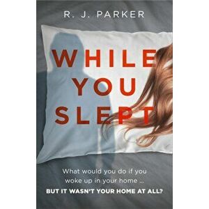 While You Slept, Paperback - R. J. Parker imagine