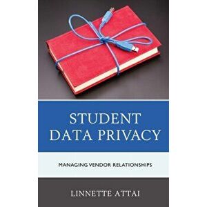 Student Data Privacy. Managing Vendor Relationships, Paperback - Linnette Attai imagine