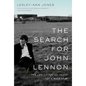 The Search for John Lennon: The Life, Loves, and Death of a Rock Star, Hardcover - Lesley-Ann Jones imagine