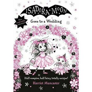 Isadora Moon Goes to a Wedding, Hardback - Harriet Muncaster imagine