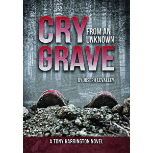 Cry from an Unknown Grave, Hardcover - Joseph Levalley imagine