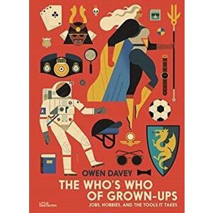 Who's Who of Grown-Ups. Jobs, Hobbies and the Tools It Takes, Hardback - Owen Davey imagine
