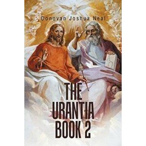 The Urantia Book 2, Paperback - Donovan Joshua Neal imagine