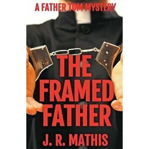 The Framed Father, Paperback - J. R. Mathis imagine