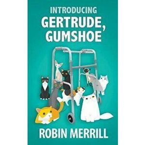 Introducing Gertrude, Gumshoe, Paperback - Robin Merrill imagine