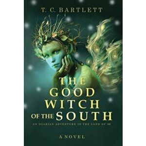 The Good Witch of the South, Hardcover - T. C. Bartlett imagine