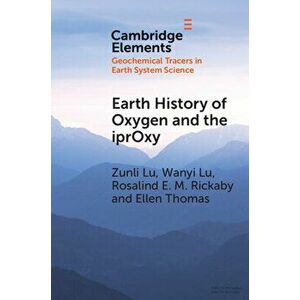 Earth History of Oxygen and the iprOxy, Paperback - Zunli Lu imagine