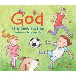God - the Best Father, Board book - Catherine MacKenzie imagine